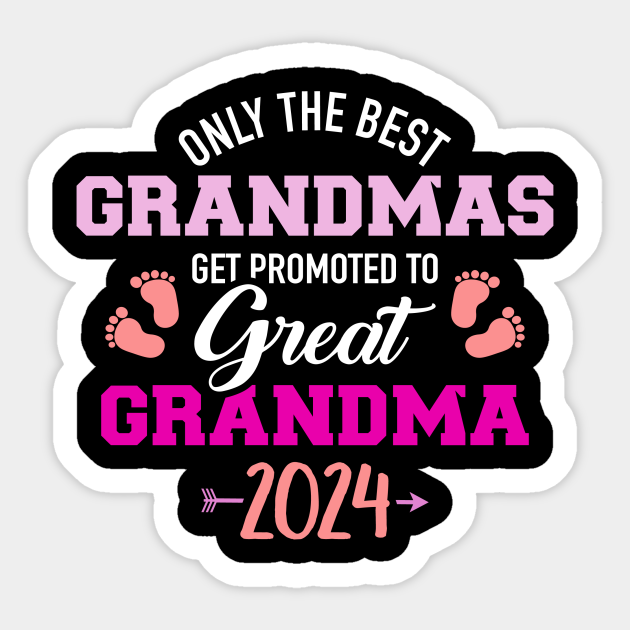 Only the best grandmas get promoted to great grandma 2024 Great